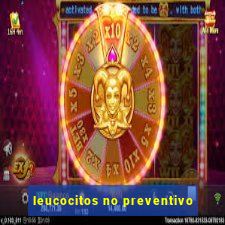 leucocitos no preventivo